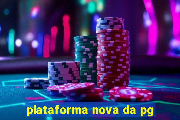 plataforma nova da pg